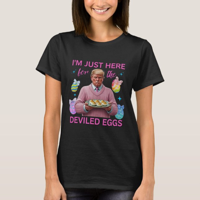 T-shirt Je suis juste là pour les oeufs dévités Drôle Trum (Devant)