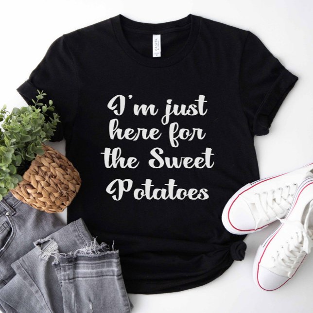 T-shirt Je suis juste là pour les pommes de terre sucrées (I'm Just Here For The Sweet Potatoes Shirt)