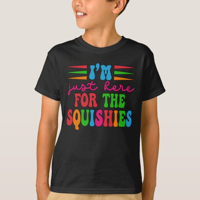 T-shirt Je suis juste là pour les squishies (Devant)