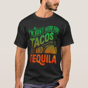 T-shirt Je suis juste là pour les Tacos et Tequila