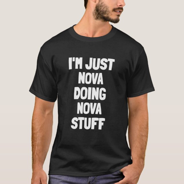 T-shirt Je suis juste Nova Doing Nova Stuff (Devant)