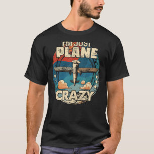 T-shirt Je suis juste Plane Crazy Pilote Pun Vintage Retro