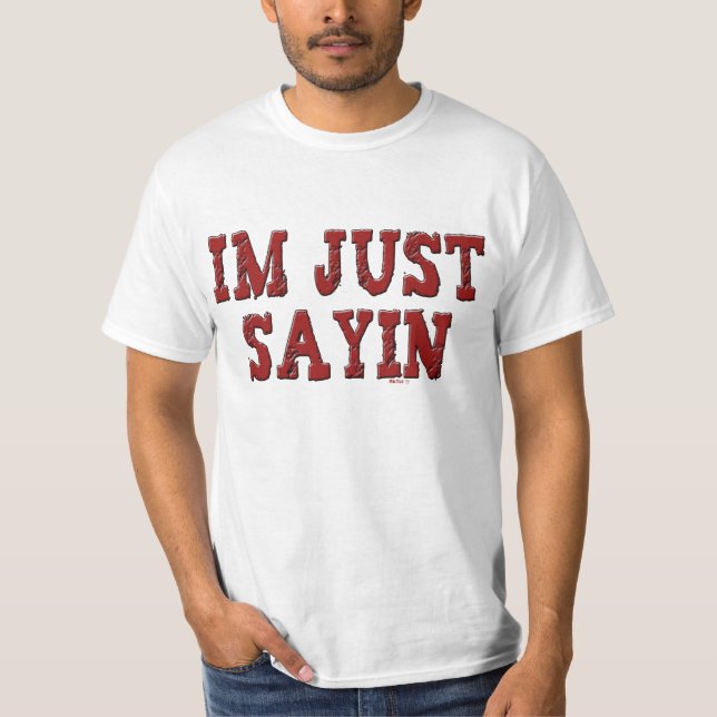 T-shirt Je suis juste Sayin (Devant)