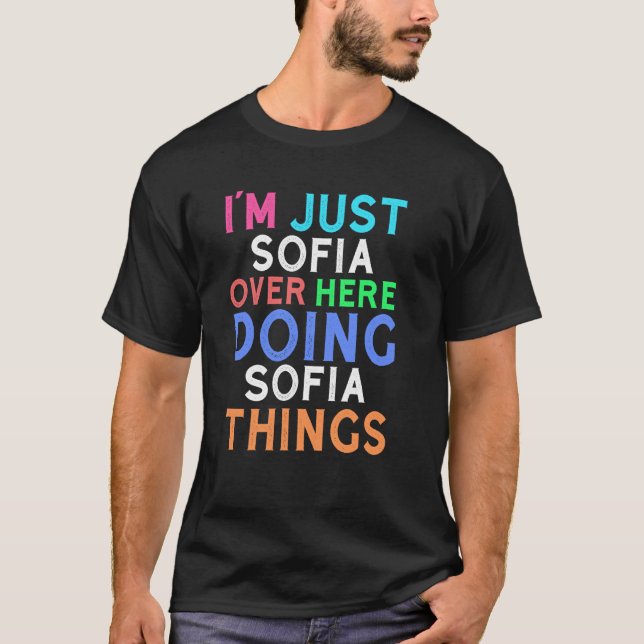 T-shirt Je suis juste Sofia ici faisant des choses de Sofi (Devant)