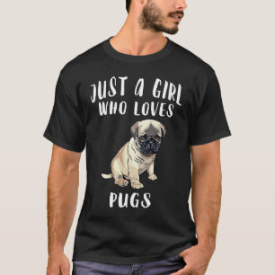 T-shirt Je suis juste une fille qui aime les chiens Pug