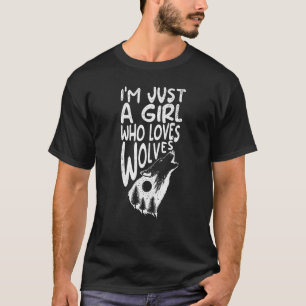 T-shirt Je suis juste une fille qui aime les loups chien l