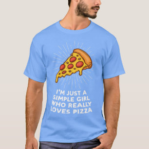 T-shirt Je suis juste une fille simple aime pizza pizzas p