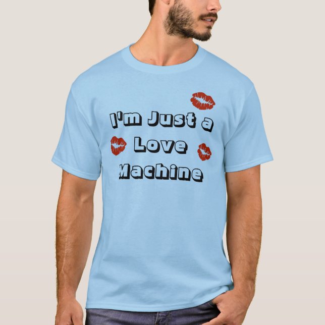 T-shirt Je suis juste une machine d'amour (Devant)