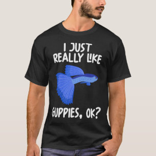 T-shirt Je suis juste vraiment amateur de guppys ok ?