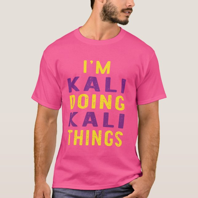 T-shirt Je suis Kali faisant des choses à Kali (Devant)