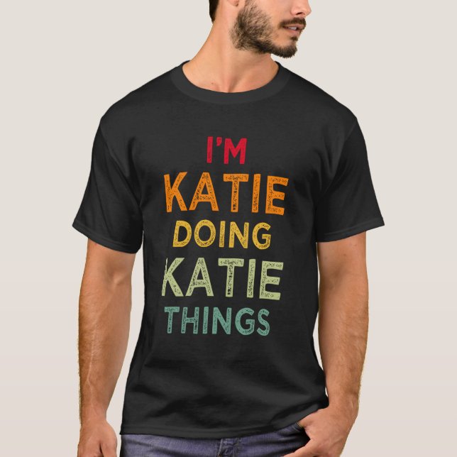 T-shirt Je Suis Katie Doing Katie Things Nom Humour Nom (Devant)