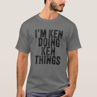 T-shirt Je suis Ken faisant Ken Things Funny Ken Birthday 