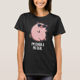 T-shirt Je suis Kinda A Pig Deal Funny Animal Pun Dark BG