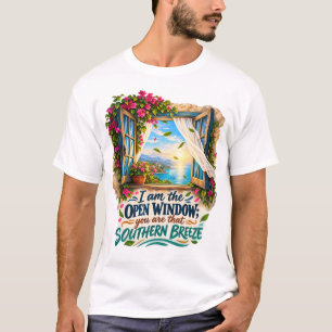 T-shirt Je suis la fenêtre ouverte Vous êtes cette brise d