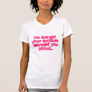 T-shirt Je suis la fille que votre mère vous a avertis au