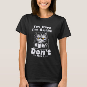T-shirt Je suis là, je suis éveillé, ne poussez pas Chat S