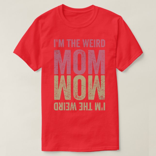 T-shirt Je suis la maman bizarre 3 (Design devant)