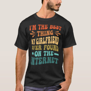T-shirt Je suis la meilleure chose que ma copine ait jamai