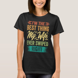 T-shirt Je suis la meilleure chose que ma femme ait jamais