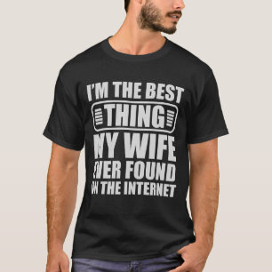 T-shirt Je suis la meilleure chose que ma femme ait jamais