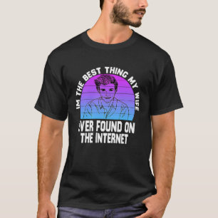 T-shirt Je suis la meilleure chose que ma femme ait jamais