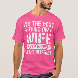 T-shirt JE SUIS La Meilleure Chose Que Ma Femme Ait Jamais