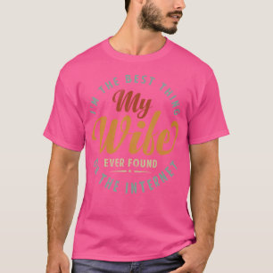 T-shirt JE SUIS La Meilleure Chose Que Ma Femme Ait Jamais