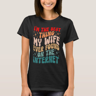 T-shirt Je suis la meilleure chose que ma femme ait jamais