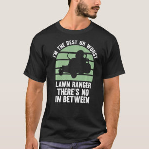 T-shirt Je suis la meilleure ou la pire tondeuse à gazon R