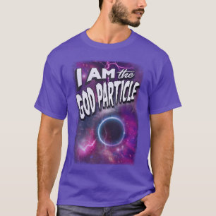 T-shirt Je Suis La Particule de Dieu