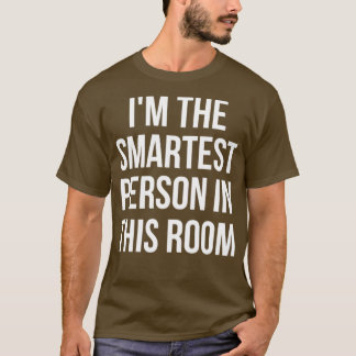 T-shirt Je Suis La Personne La Plus Intelligente De La Cha