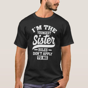 T-shirt Je suis la plus jeune des règles de la Soeur ne m'