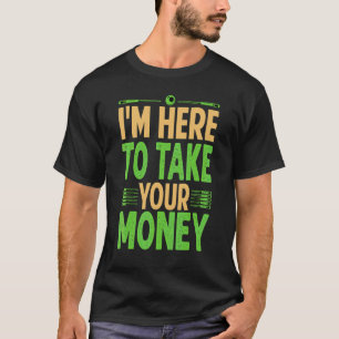 T-shirt Je suis là pour prendre votre argent Billard Pool