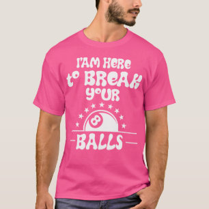 T-shirt Je Suis Là Pour Tirer Vos Boules Billiards Sarcast