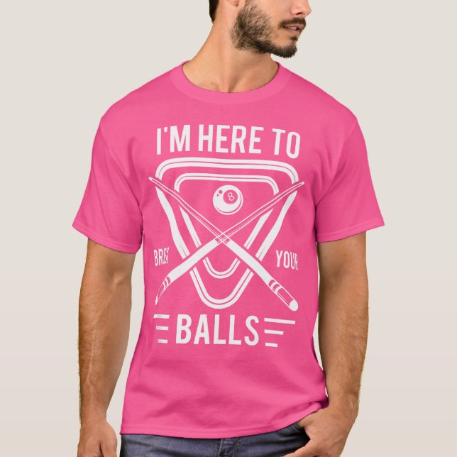 T-shirt Je Suis Là Pour Vous Briser Un Billiard. (Devant)