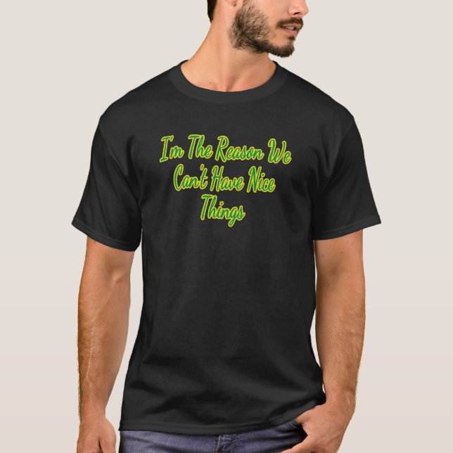 T-shirt Je suis la raison pour laquelle on ne peut pas avo (Devant)