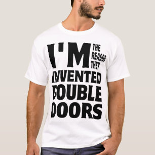 T-shirt Je suis la raison qu'ils ont inventé des portes 