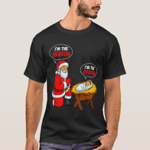 T-shirt Je Suis La Saison Santa Je Suis La Raison Jésus Dr