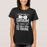 T-shirt Je suis la salle qu'ils sont seulement là pour boi<br><div class="desc">Je suis la salle qu'ils sont ici seulement pour boire des Groomsmen</div>
