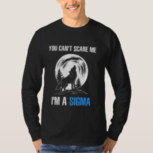 T-shirt Je suis la Sigma, tu ne peux pas me faire peur Mèm