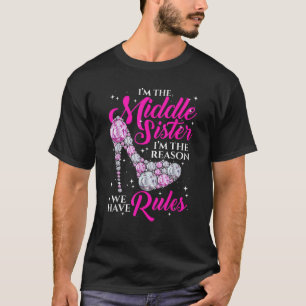T-shirt Je suis la soeur du milieu Je suis la raison pour