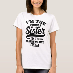 T-shirt Je suis la soeur du Milieu Je suis la raison pour