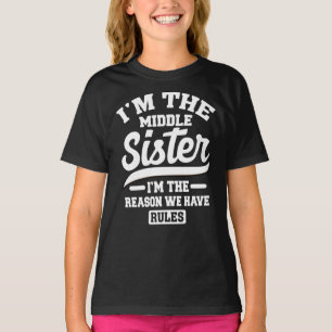 T-shirt Je suis la soeur du Milieu Je suis la raison pour