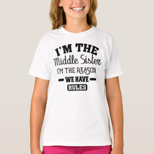 T-shirt Je suis la soeur du Milieu Je suis la raison pour