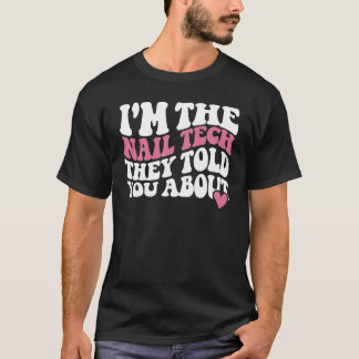 T-shirt Je suis la technicienne en onglerie dont on vous a