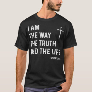 T-shirt Je Suis La Voie La Vérité La Vie Jean 146 Jésus Ch