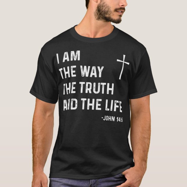 T-shirt Je Suis La Voie La Vérité La Vie Jean 146 Jésus Ch (Devant)