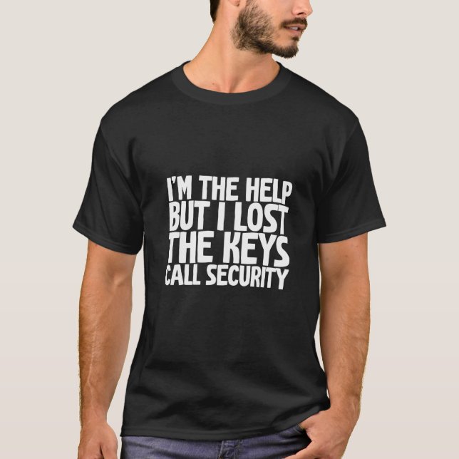 T-shirt Je suis l'aide, mais j'ai perdu les clés de la séc (Devant)