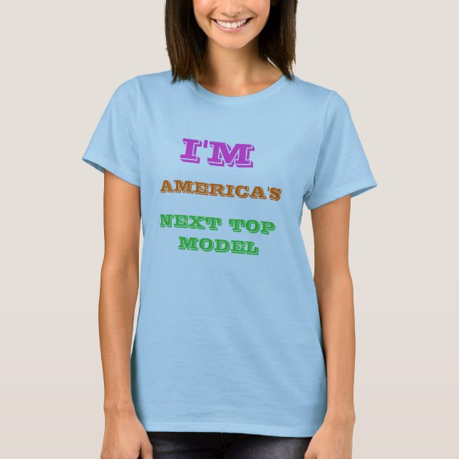 T-shirt Je suis, l'AMÉRIQUE, PROCHAIN TOP MODEL (Devant)