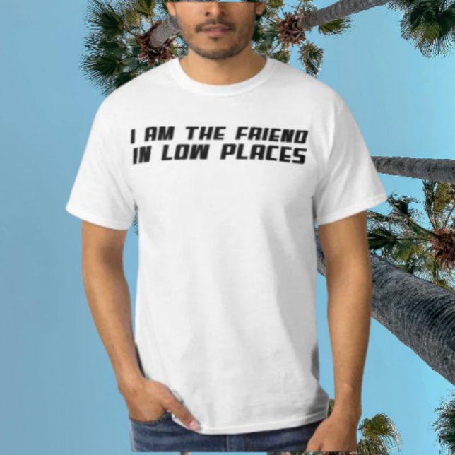 T-shirt Je Suis L'Amis Dans Les Endroits Bas – Typographie (Créateur téléchargé)